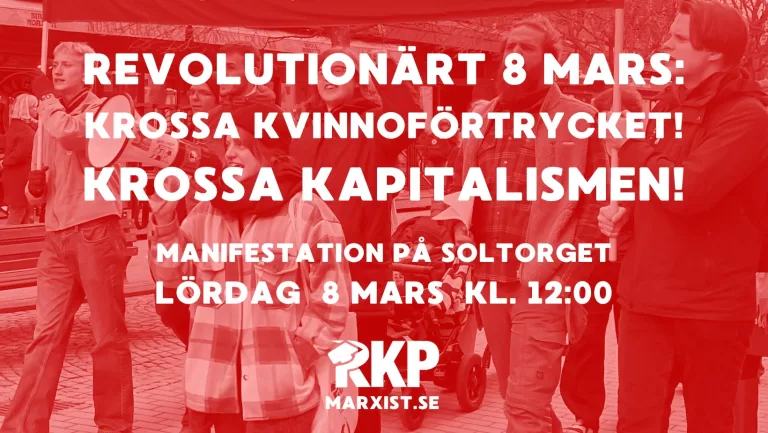 Revolutionärt 8 mars: Krossa kvinnoförtrycket! Krossa kapitalismen!